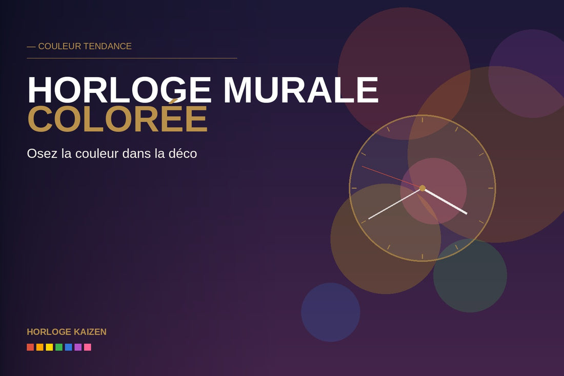 Horloge Murale Colorée : Oser la Couleur dans Sa Déco